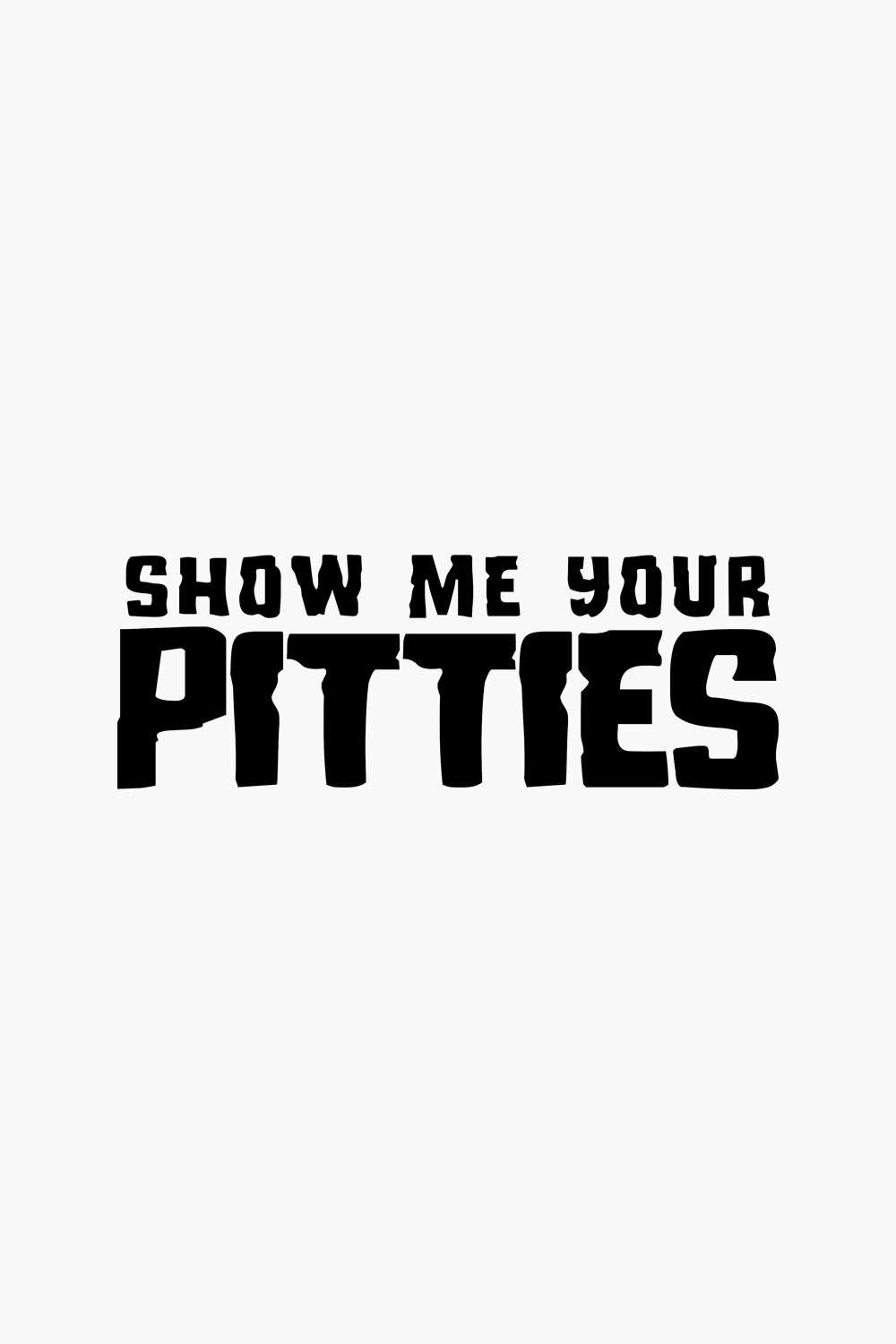 Show me your pitties hot sale decal