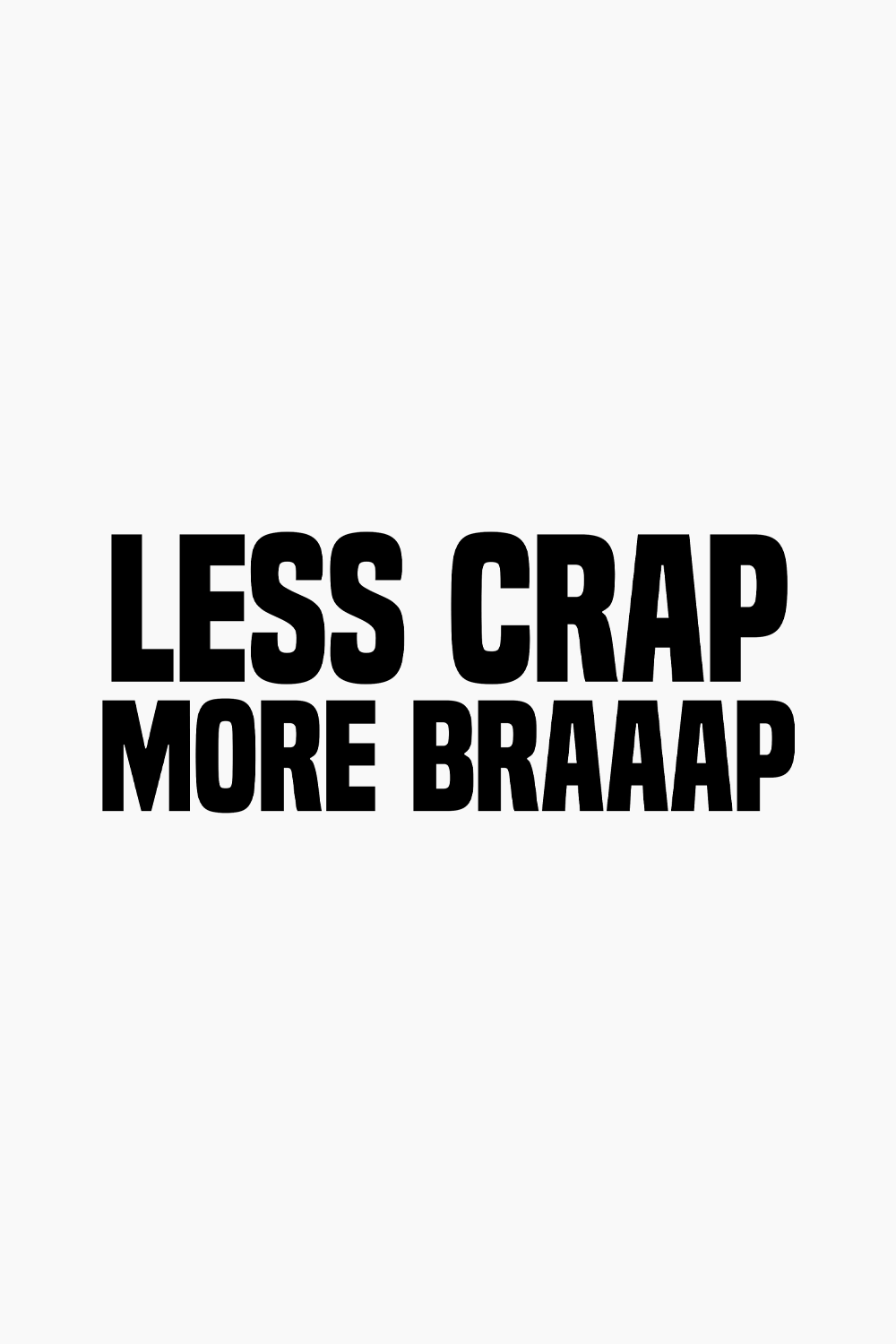 Less Crap More Braaap Decal